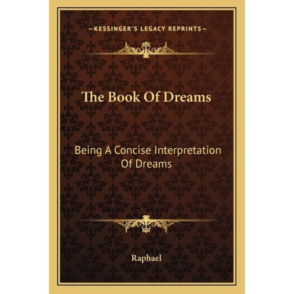 The Book Of Dreams: Being A Concise Interpretation Of Dreams -- Raphael